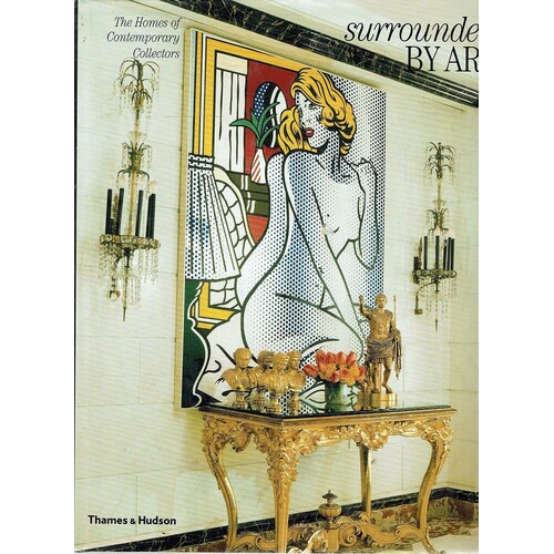 Surrounded By Art. The Homes Of Contemporary Collectors