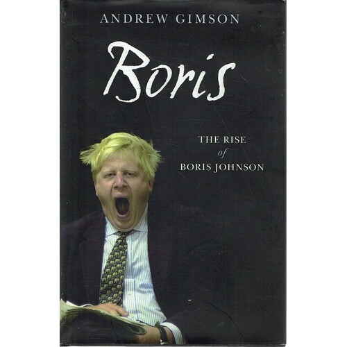 Boris. The Rise of Boris Johnson