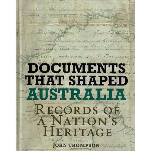 Documents That Shaped Australia. Records Of A Nation's Heritage