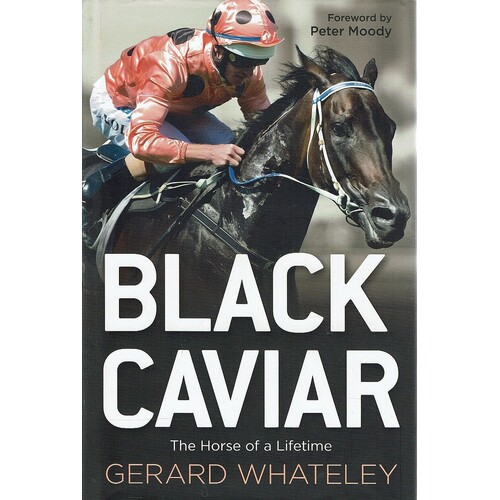 Black Caviar. The Horse Of A Lifetime