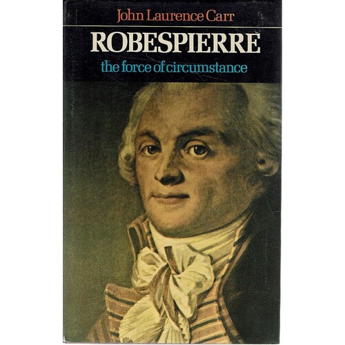 Robespierre. The Force Of Circumstance