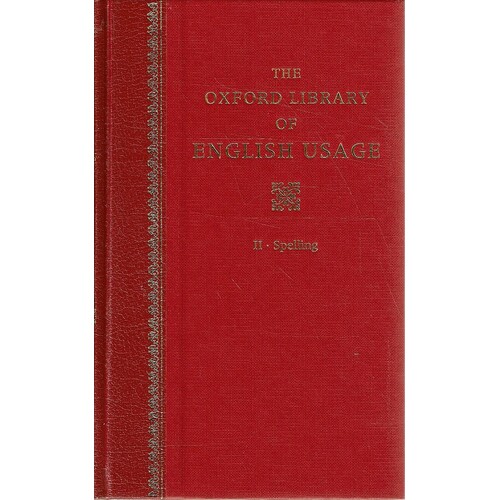 The Oxford Library Of English Usage. Vol.II. Spelling