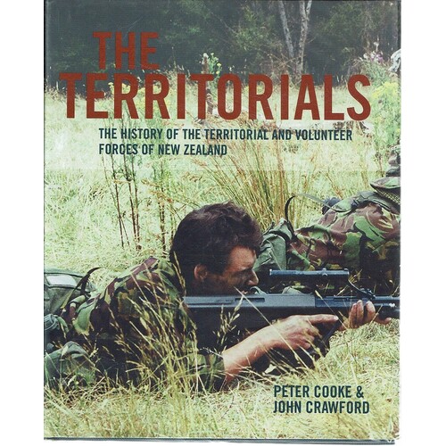 The Territorials. The History Of The Territorial And Volunteer Forces Of New Zealand