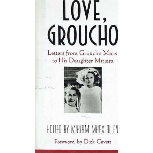 Love, Groucho. Letters From Groucho Marx To His Daughter Miriam