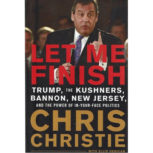 Let Me Finish. Trump, The Kushners, Bannon, New Jersey And The Power Of In-your-face Politics