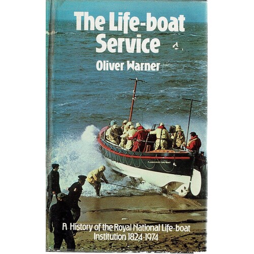 The Life-Boat Service. A History Of The Royal National Life-boat Institution 1824-1974.