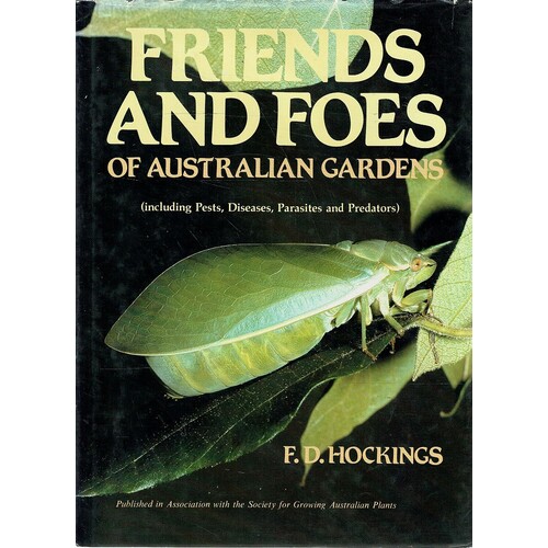 Friends And Foes Of Australian Gardens. Including Pests,diseases, Parasites And Predators