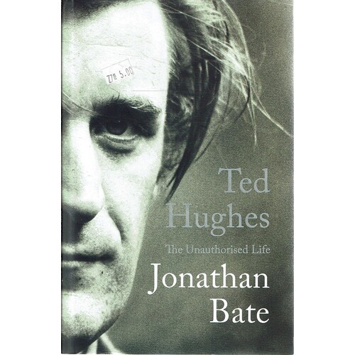 Ted Hughes. The Unauthorised Life