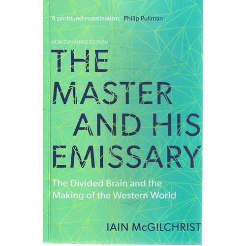 The Master And His Emissary. The Divided Brain And The Making Of The Western World