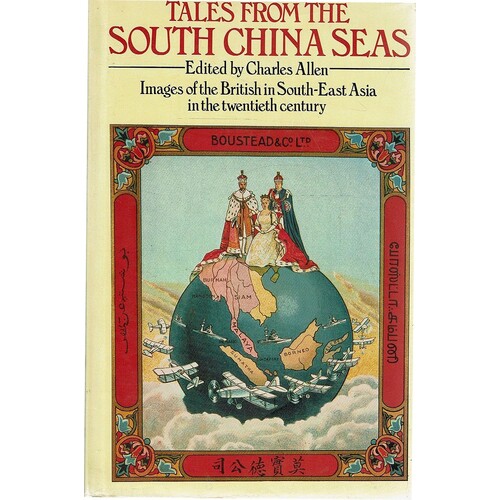 Tales From The South China Seas. Images Of The British In South-East Asia In The Twentieth Century