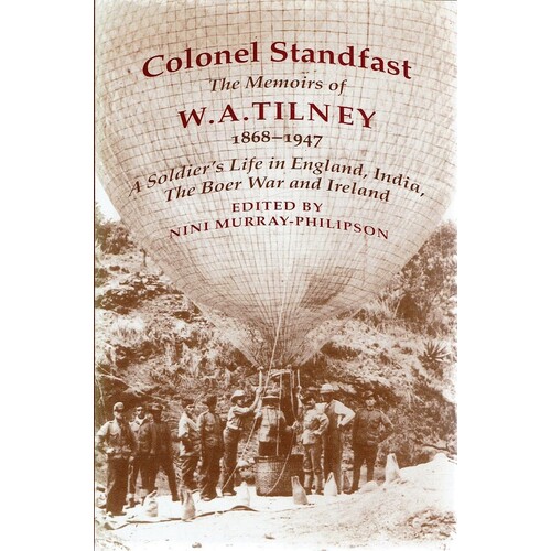 Colonel Standfast. The Memoirs Of W. A. Tilney 1868-1947 