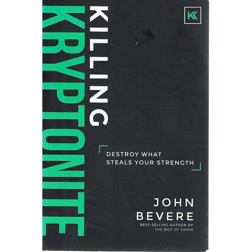 Killing Kryptonite. Destroy What Steals Your Strength