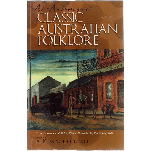 An Anthology Of Classic Australian Folklore