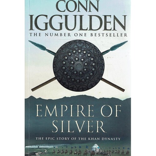 Empire Of Silver. The Epic Story Of The Khan Dynasty