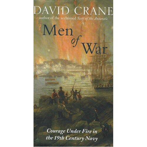 Men Of War. Courage Under Fire In The 19th Century