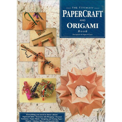The Ultimate Papercraft And Origami Book