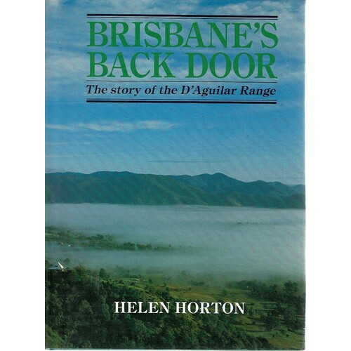 Brisbane's Back Door. The Story Of The D'Aguilar Range