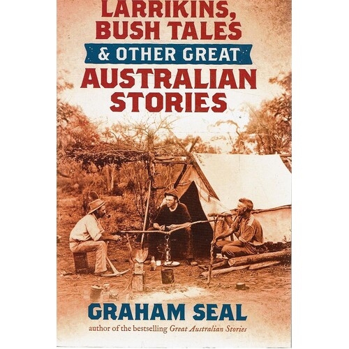 Larrikins, Bush Tales And Other Great Australian Stories