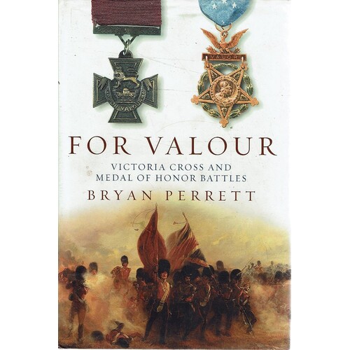 For Valour. Victoria Cross And Medal Of Honor Battles
