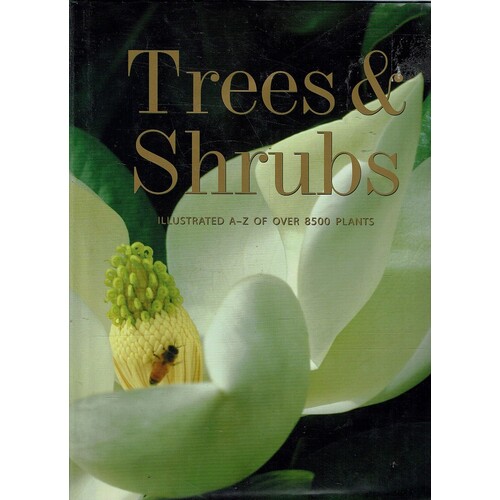 Trees And Shrubs. Illustrated A-Z Of Over 8500 Plants