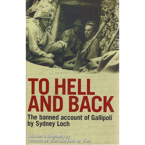 To Hell And Back. The Banned Account Of Gallipoli