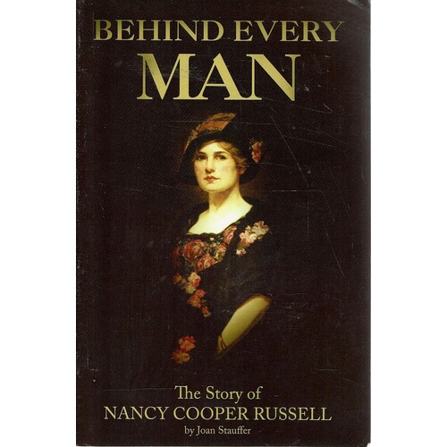 Behind Every Man. The Story Of Nancy Cooper Russell