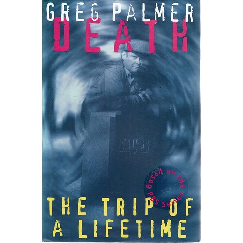 Death. The Trip Of A Lifetime