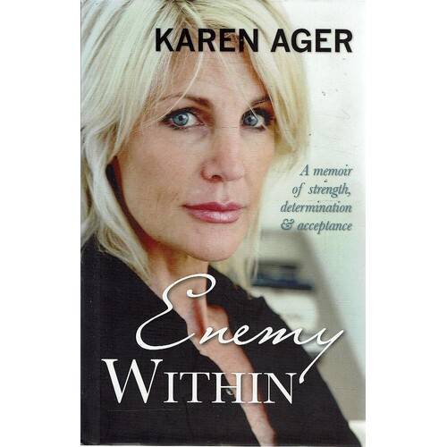 Enemy Within. A Memoir Of Strength, Determination And Acceptance