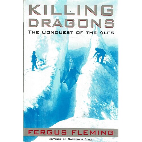 Killing Dragons. The Conquest Of The Alps