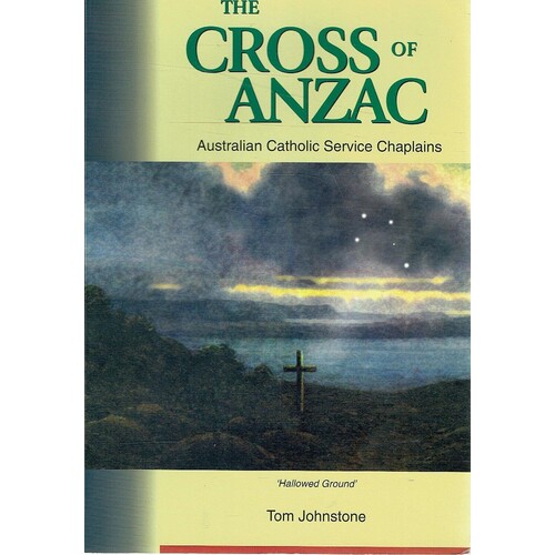 The Cross Of Anzac. Australian Catholic Service Chaplains