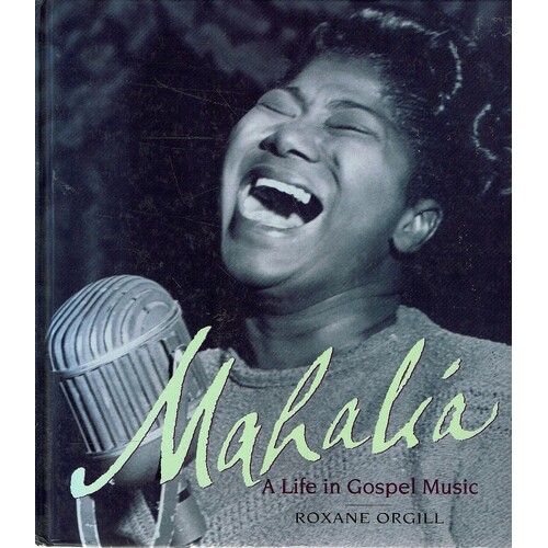 Mahalia. A Life in Gospel Music