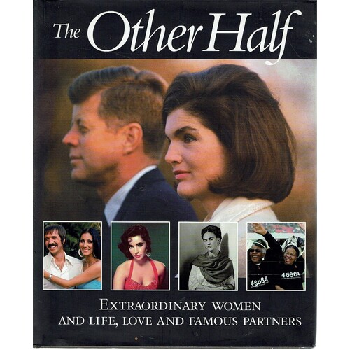 The Other Half. Extraordinary Women and Life, Love and Famous Partners