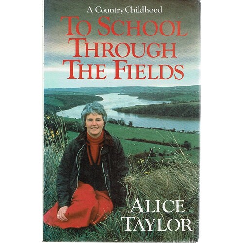 To School Through The Fields. A Country Childhood