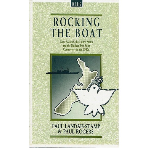 Rocking The Boat. New Zealand, The United States And The Nuclear-free Zone Controversy In The 1980s