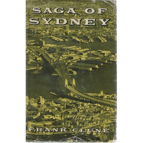 Saga Of Sydney. The Birth, Growth And Maturity Of The Mother City Of Australia