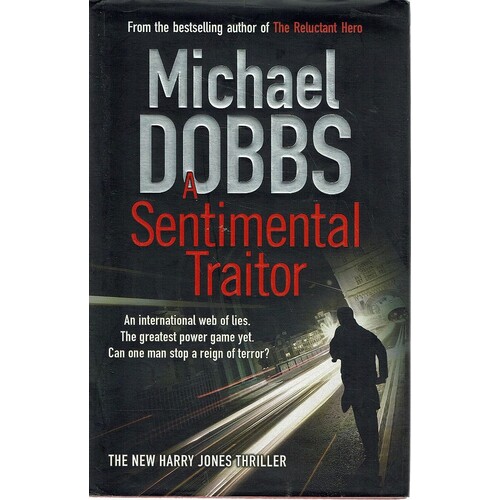 A Sentimental Traitor. An International Web Of Lies