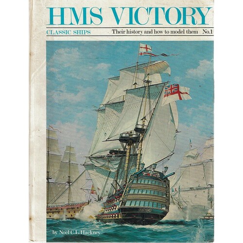 HMS Victory. Classic Ships No.1. Their History And How To Model Them