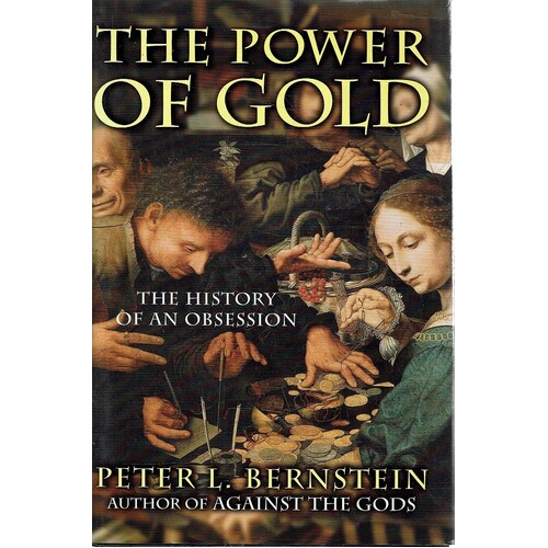 The Power Of Gold. The History Of An Obsession