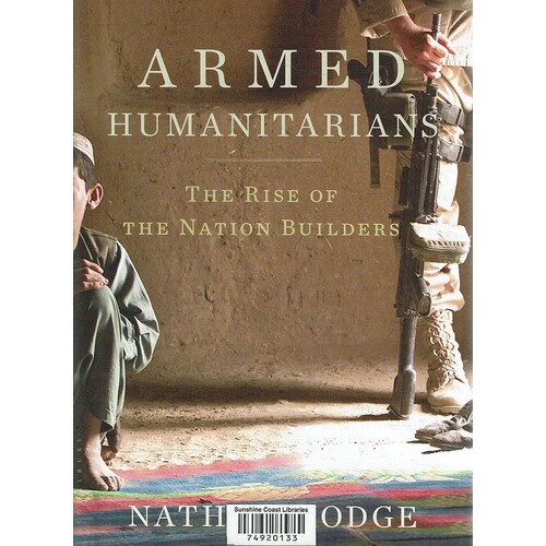 The Armed Humanitarians. The Rise of the Nation Builders
