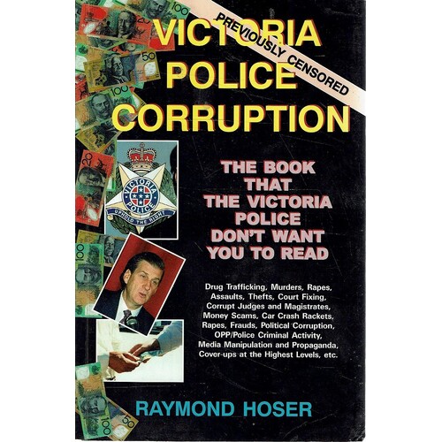 Victoria Police Corruption. The Book That The Victoria Police Don't Want You To Read