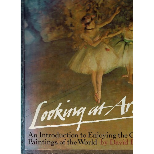 Looking At Art. An Introduction To Enjoying The Great Paintings Of The World