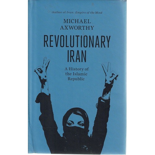 Revolutionary Iran. A History Of The Islamic Republic