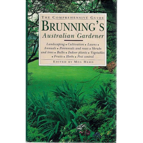 Brunning's Australian Gardener. The Comprehensive Guide