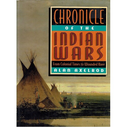 Chronicle Of The Indian Wars From Colonial Times To Wounded Knee