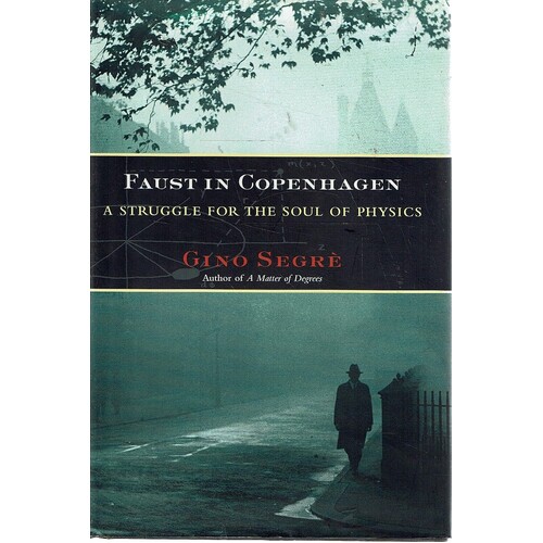 Faust In Copenhagen. A Struggle For The Soul Of Physics