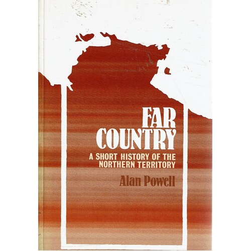 Far Country. A Short History Of The Northern Territory
