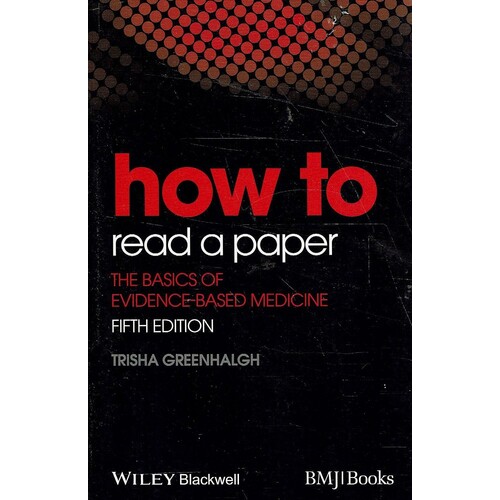 How To Read A Paper. The Basics Of Evidence-Based Medicine