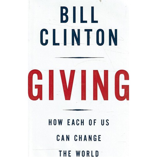 Giving. How Each Of Us Can Change The World