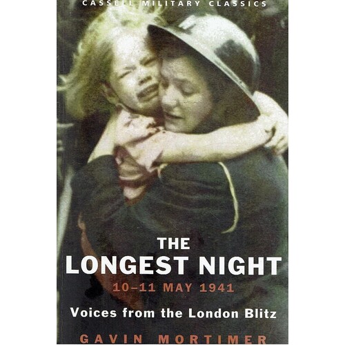 The Longest Night. 10-11 May 1941. Voices From The London Blitz