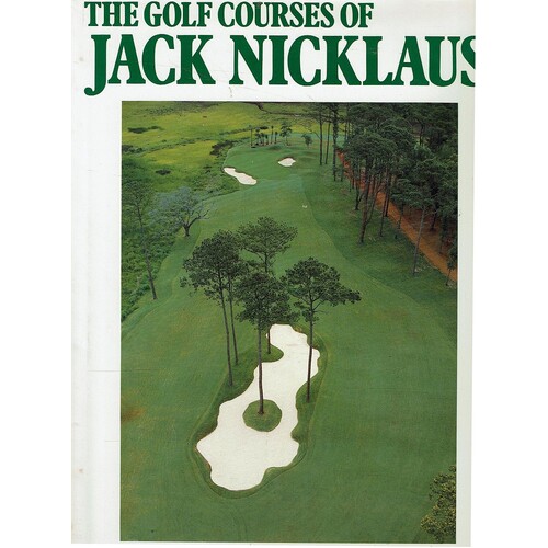 The Golf Courses Of Jack Nicklaus